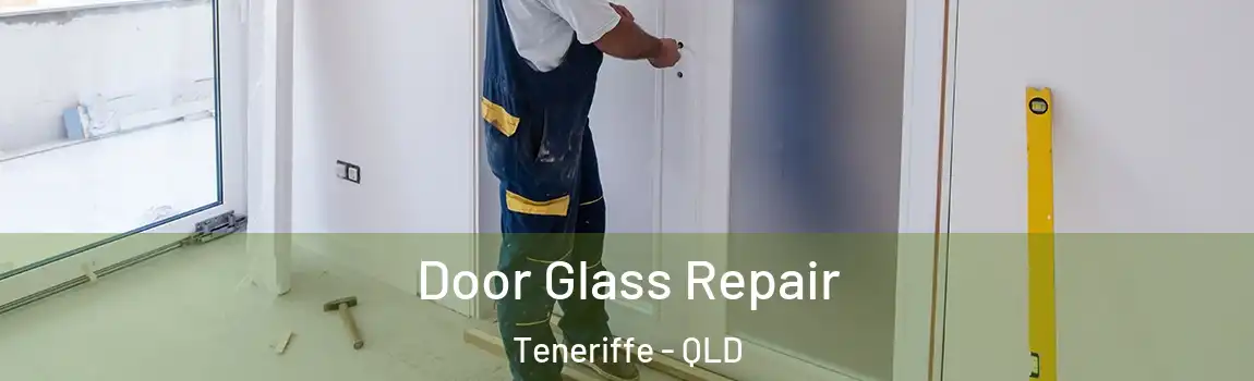 Door Glass Repair Teneriffe - QLD