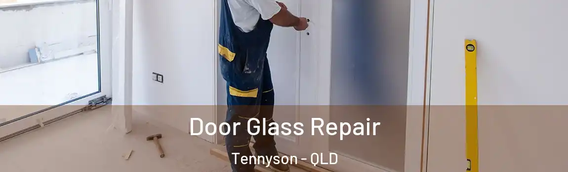 Door Glass Repair Tennyson - QLD