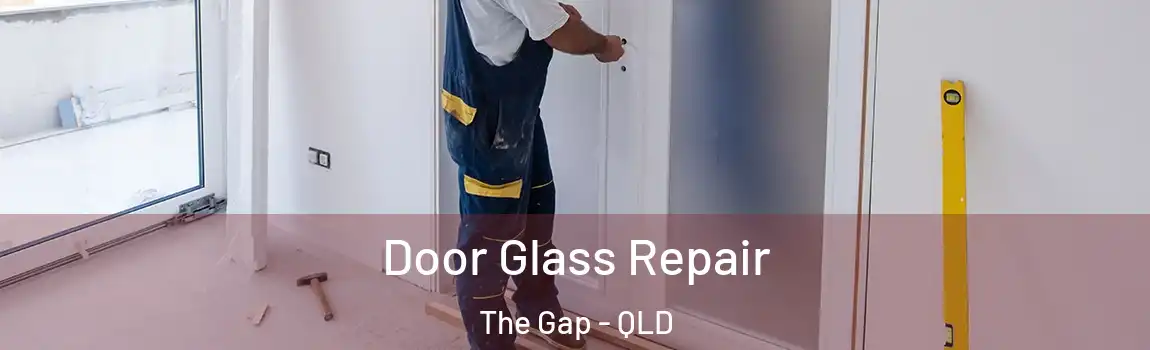 Door Glass Repair The Gap - QLD