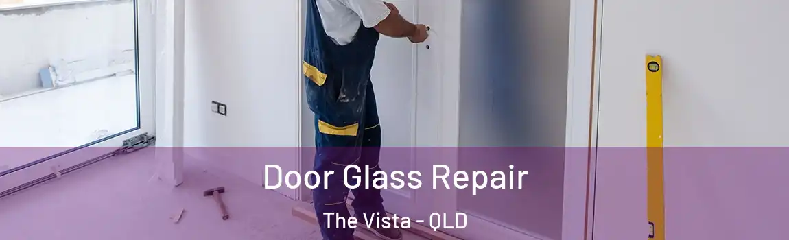 Door Glass Repair The Vista - QLD