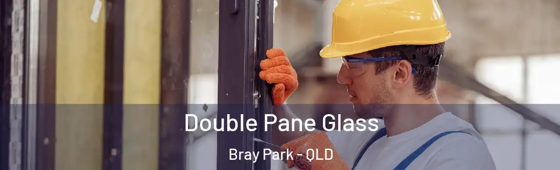 Double Pane Glass Bray Park - QLD