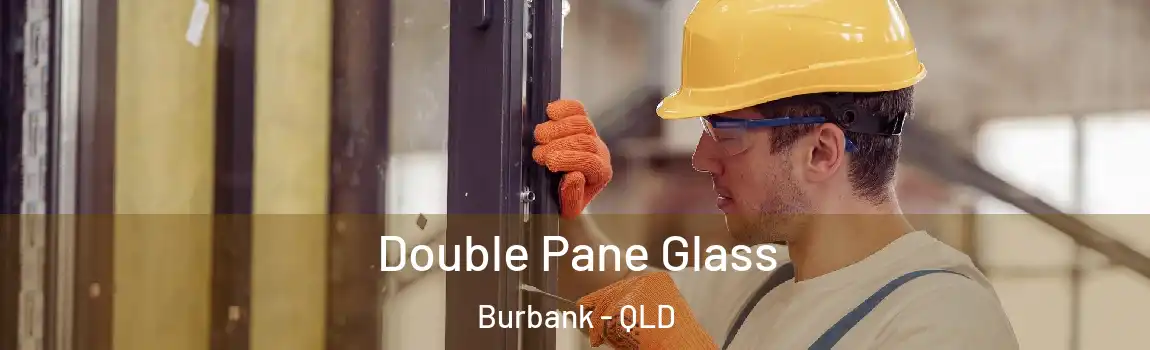 Double Pane Glass Burbank - QLD