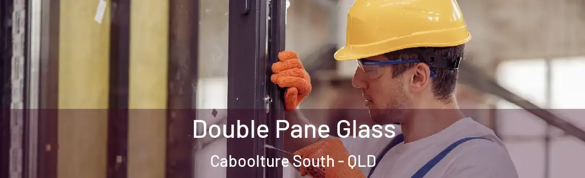 Double Pane Glass Caboolture South - QLD