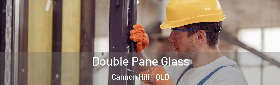 Double Pane Glass Cannon Hill - QLD