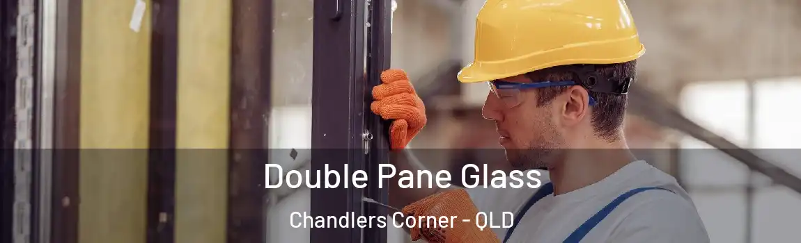 Double Pane Glass Chandlers Corner - QLD