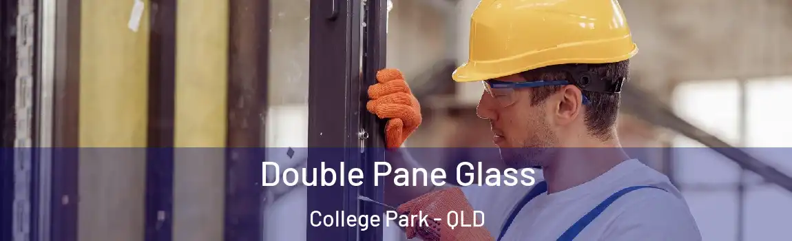 Double Pane Glass College Park - QLD