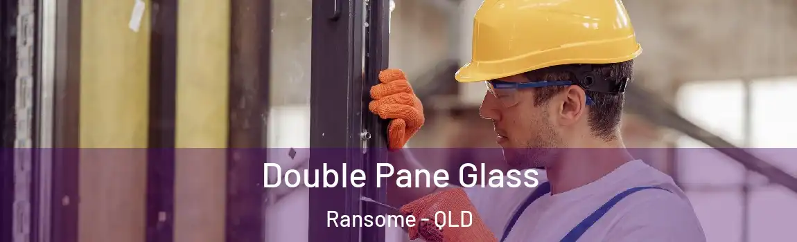 Double Pane Glass Ransome - QLD