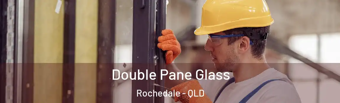 Double Pane Glass Rochedale - QLD