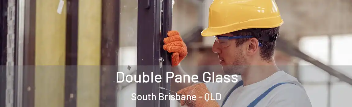 Double Pane Glass South Brisbane - QLD