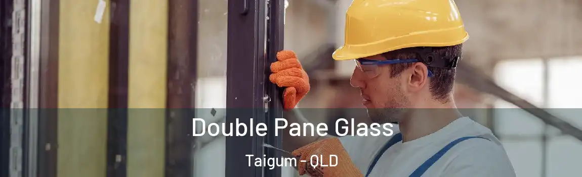 Double Pane Glass Taigum - QLD