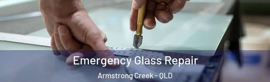 Emergency Glass Repair Armstrong Creek - QLD