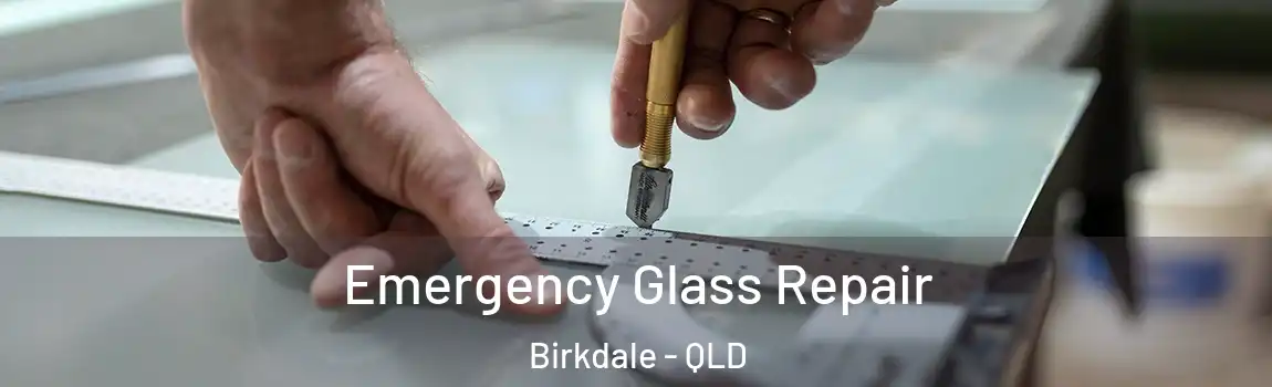 Emergency Glass Repair Birkdale - QLD