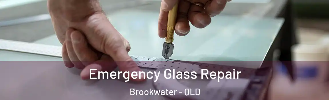 Emergency Glass Repair Brookwater - QLD