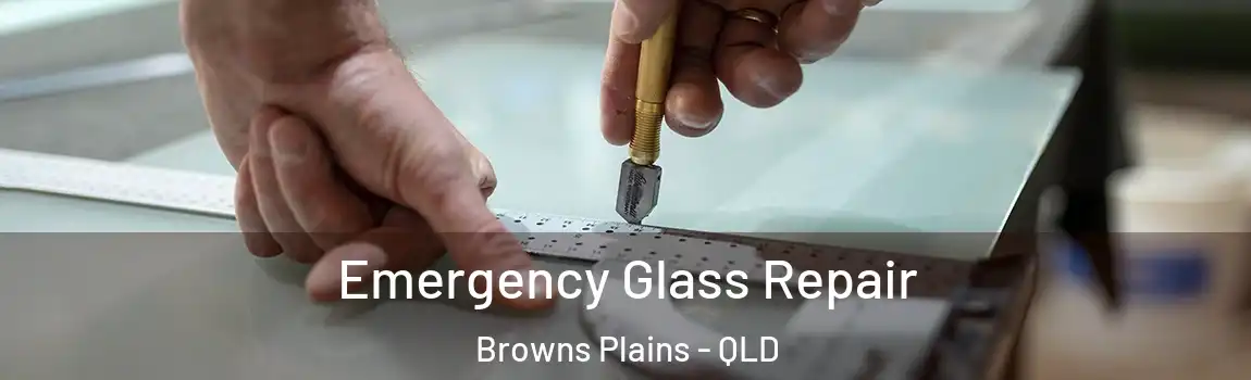 Emergency Glass Repair Browns Plains - QLD