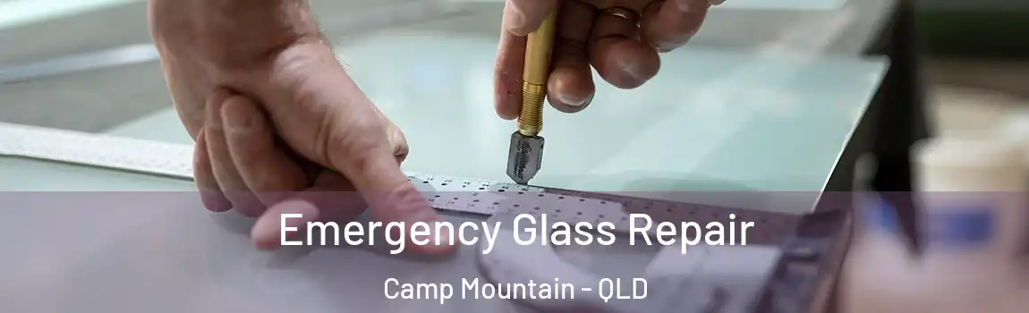 Emergency Glass Repair Camp Mountain - QLD