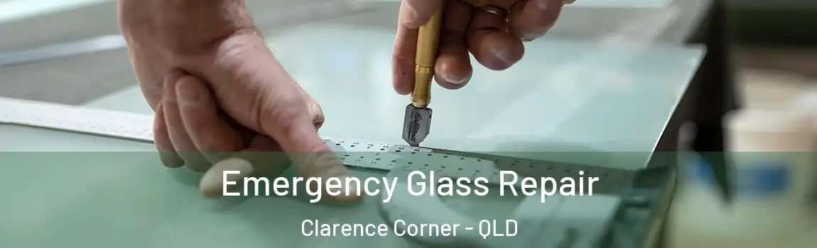 Emergency Glass Repair Clarence Corner - QLD