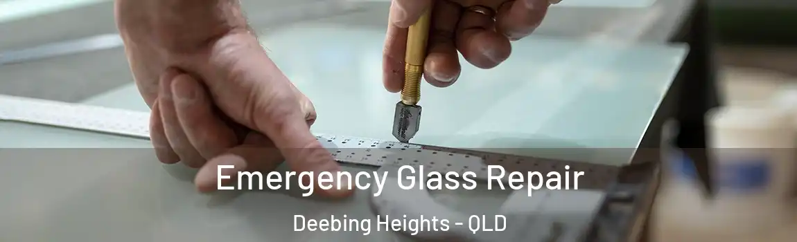 Emergency Glass Repair Deebing Heights - QLD