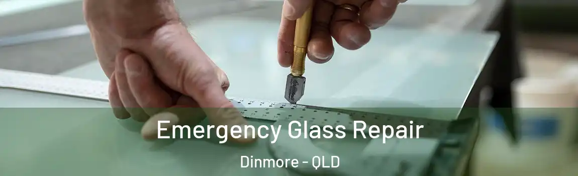 Emergency Glass Repair Dinmore - QLD