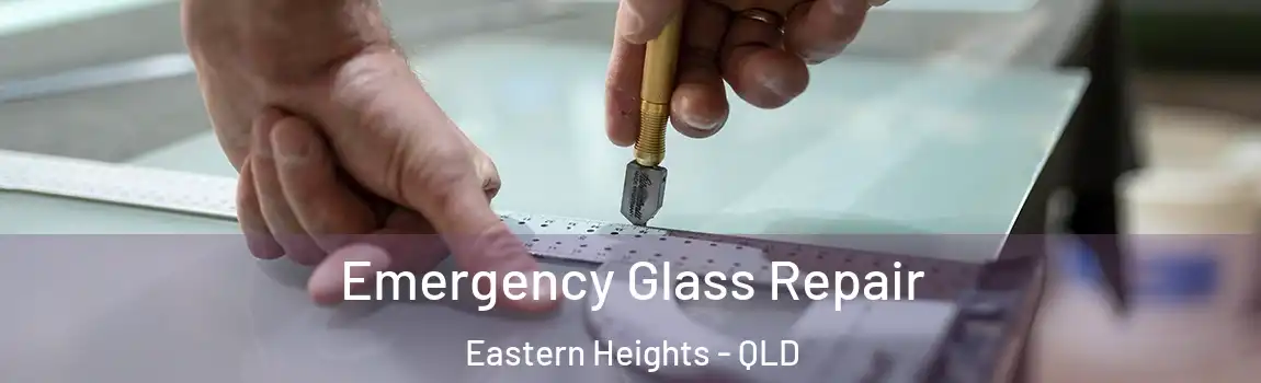 Emergency Glass Repair Eastern Heights - QLD