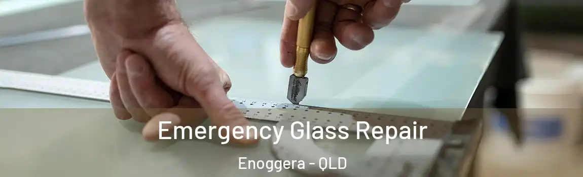 Emergency Glass Repair Enoggera - QLD