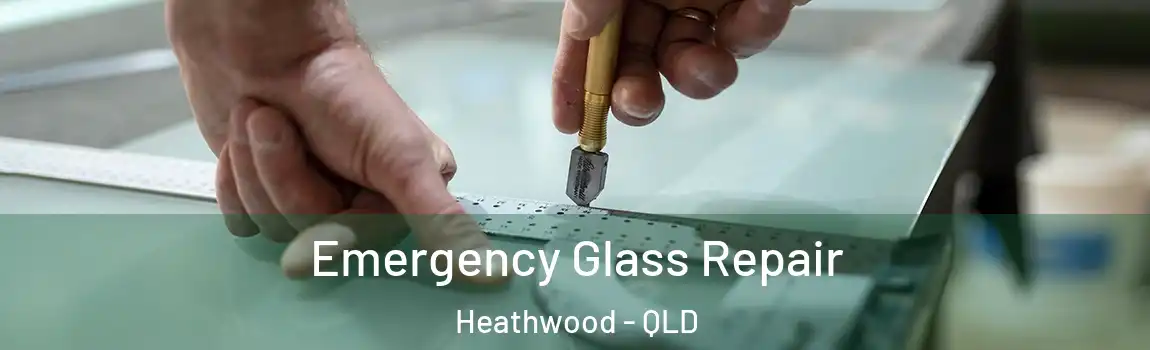 Emergency Glass Repair Heathwood - QLD