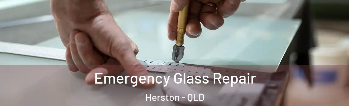 Emergency Glass Repair Herston - QLD