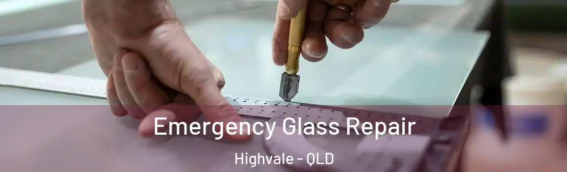 Emergency Glass Repair Highvale - QLD
