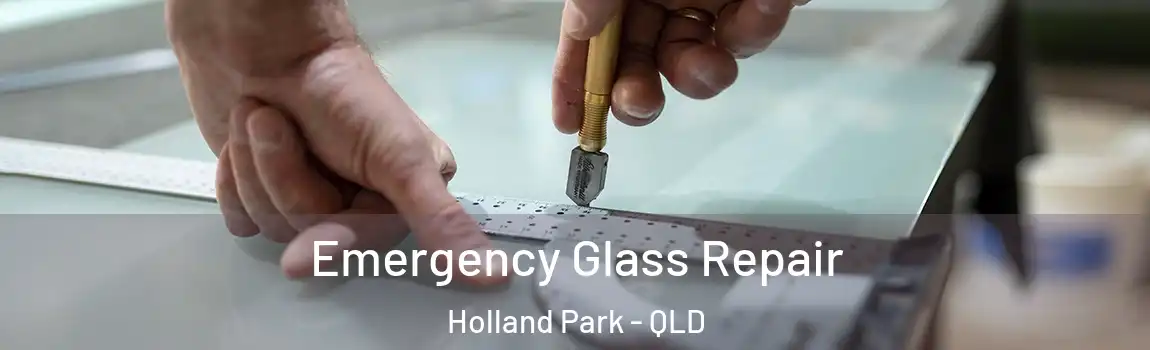 Emergency Glass Repair Holland Park - QLD