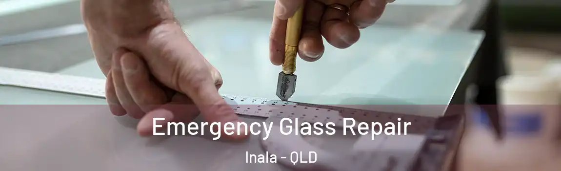 Emergency Glass Repair Inala - QLD