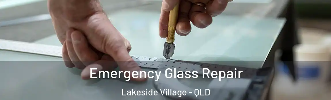 Emergency Glass Repair Lakeside Village - QLD