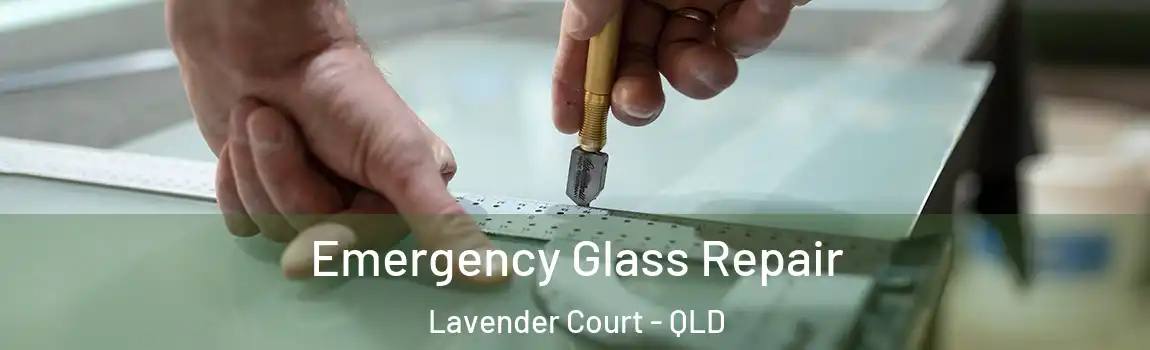 Emergency Glass Repair Lavender Court - QLD