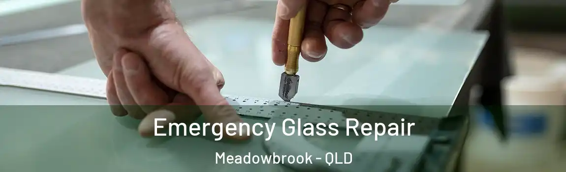 Emergency Glass Repair Meadowbrook - QLD