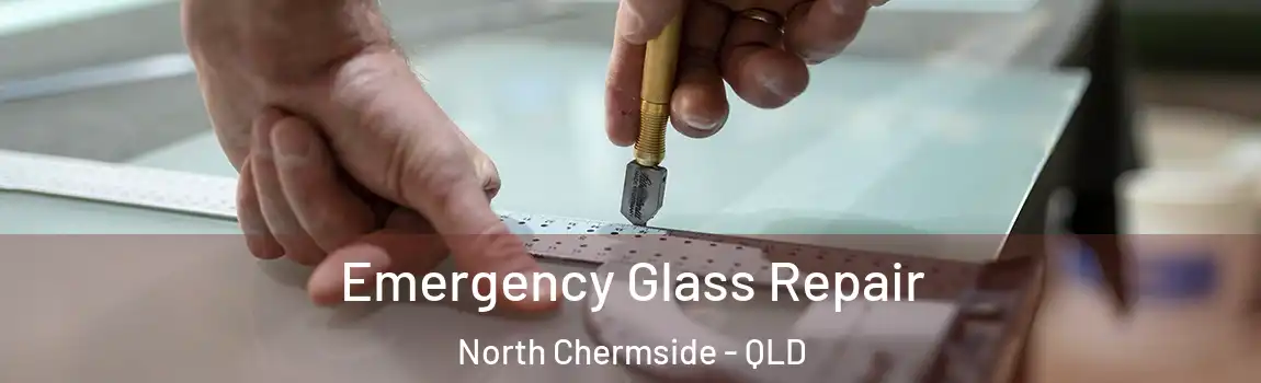 Emergency Glass Repair North Chermside - QLD