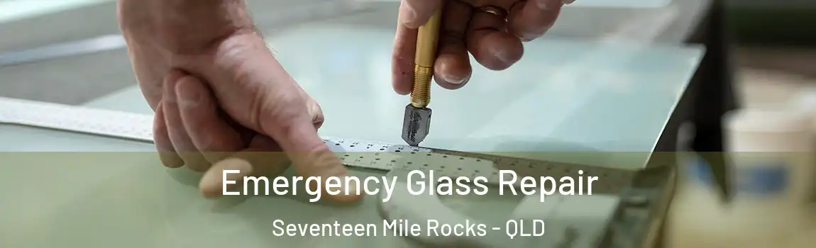Emergency Glass Repair Seventeen Mile Rocks - QLD