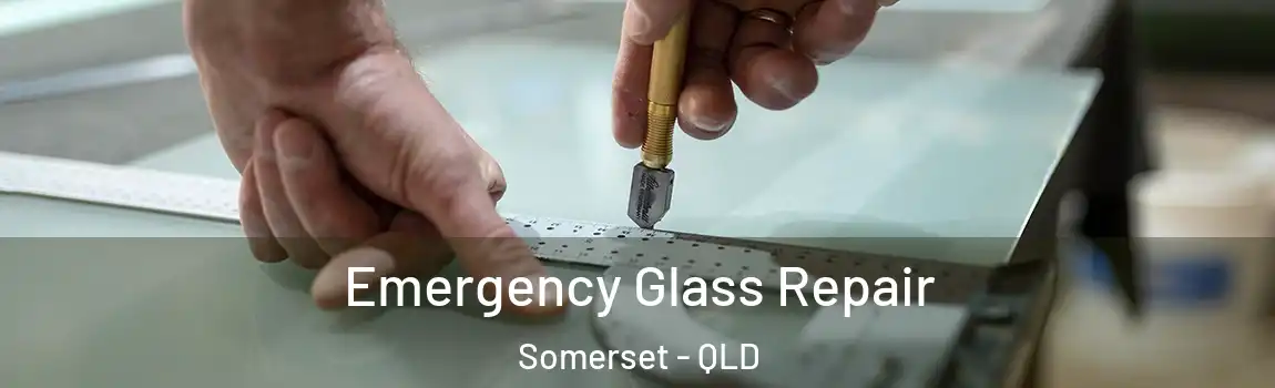 Emergency Glass Repair Somerset - QLD