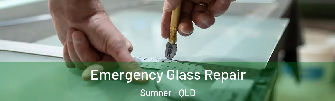 Emergency Glass Repair Sumner - QLD