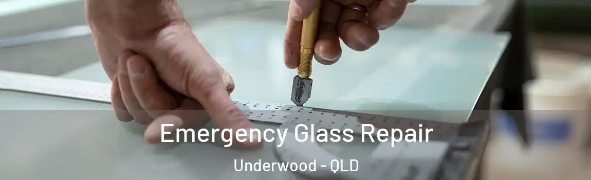 Emergency Glass Repair Underwood - QLD