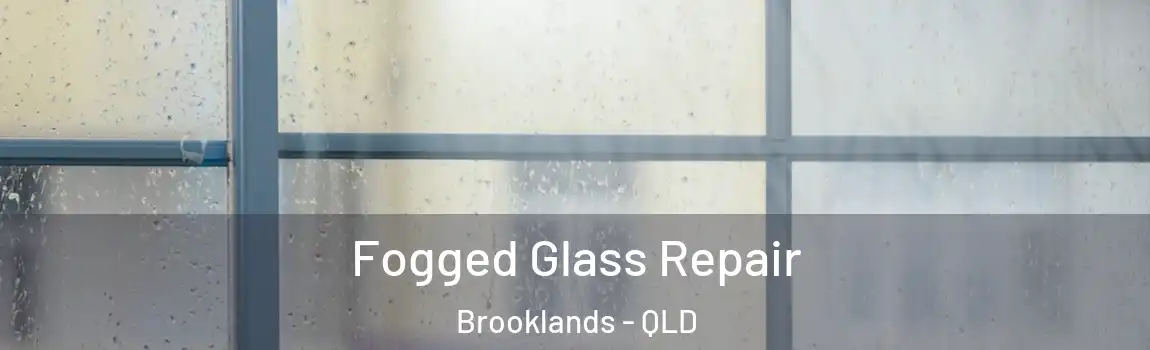  Fogged Glass Repair Brooklands - QLD