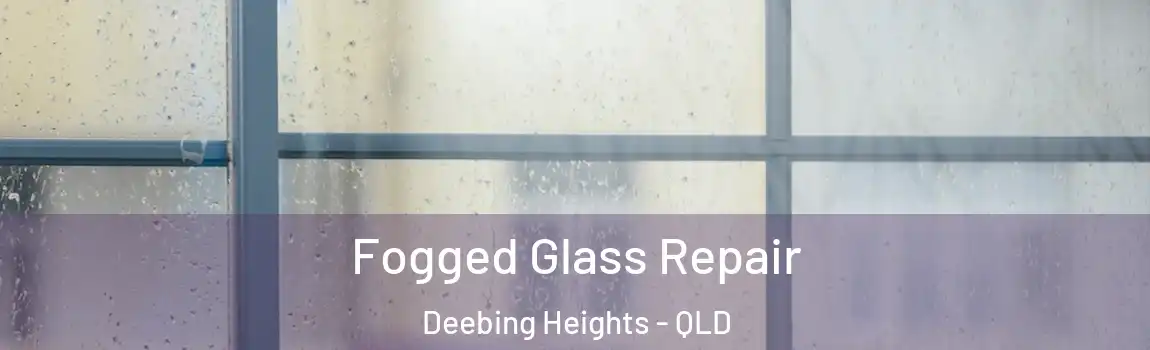  Fogged Glass Repair Deebing Heights - QLD