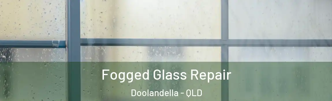  Fogged Glass Repair Doolandella - QLD