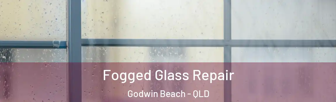 Fogged Glass Repair Godwin Beach - QLD