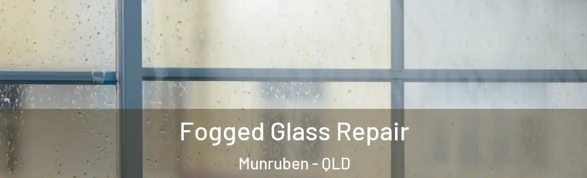 Fogged Glass Repair Munruben - QLD