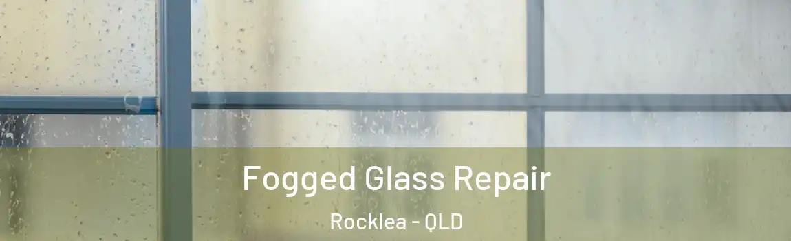 Fogged Glass Repair Rocklea - QLD