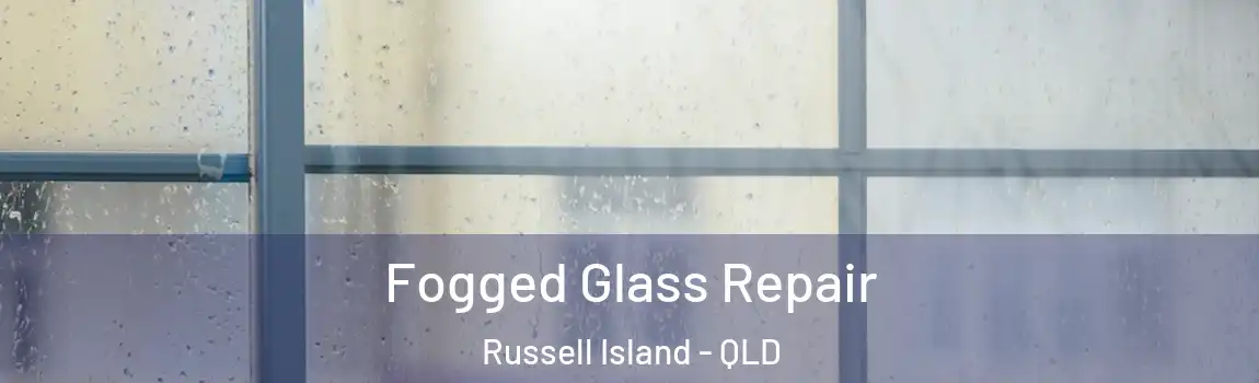 Fogged Glass Repair Russell Island - QLD