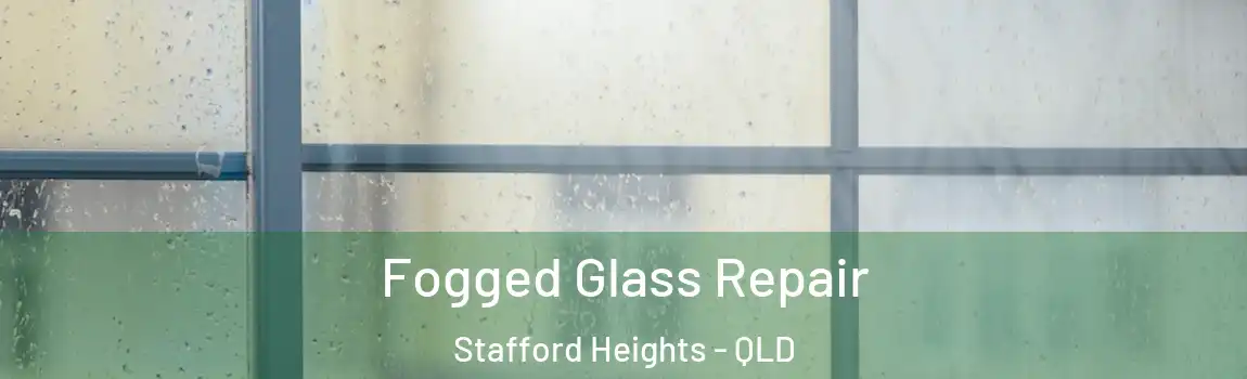Fogged Glass Repair Stafford Heights - QLD