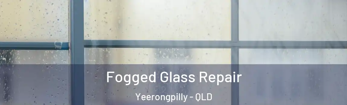 Fogged Glass Repair Yeerongpilly - QLD