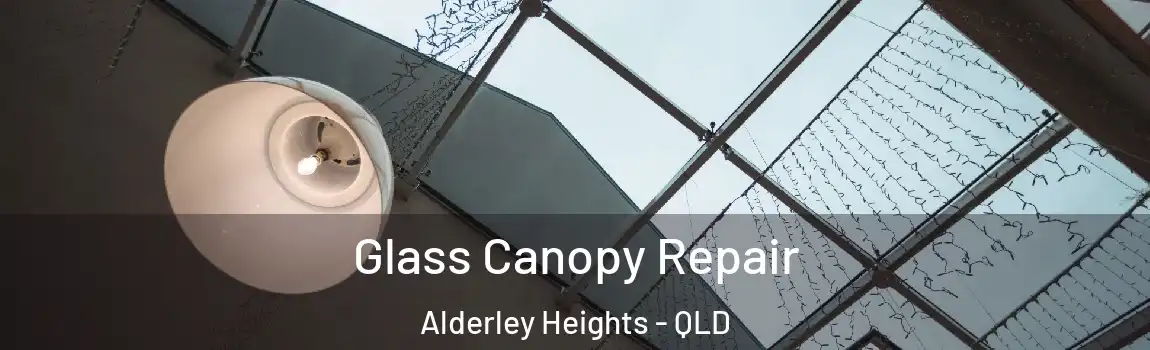 Glass Canopy Repair Alderley Heights - QLD