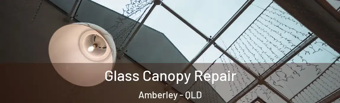 Glass Canopy Repair Amberley - QLD