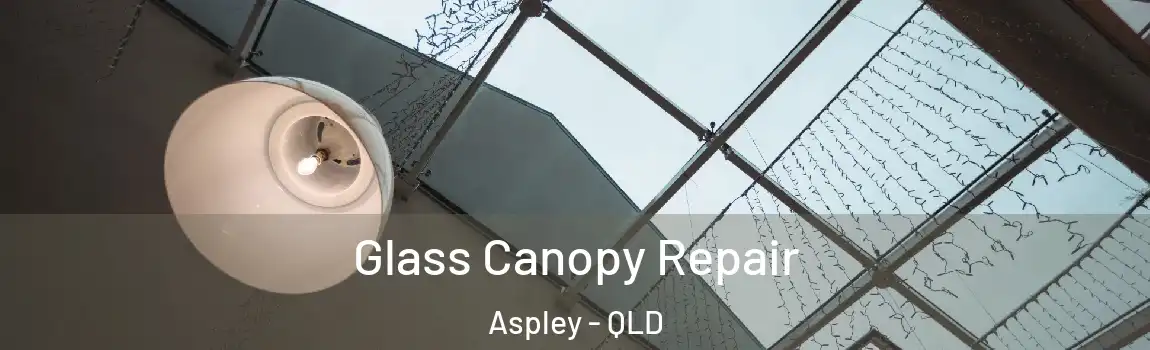 Glass Canopy Repair Aspley - QLD