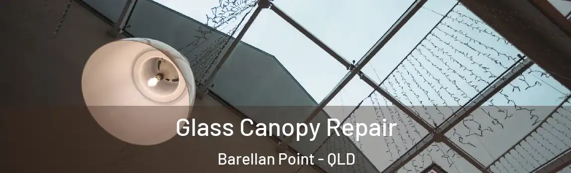  Glass Canopy Repair Barellan Point - QLD